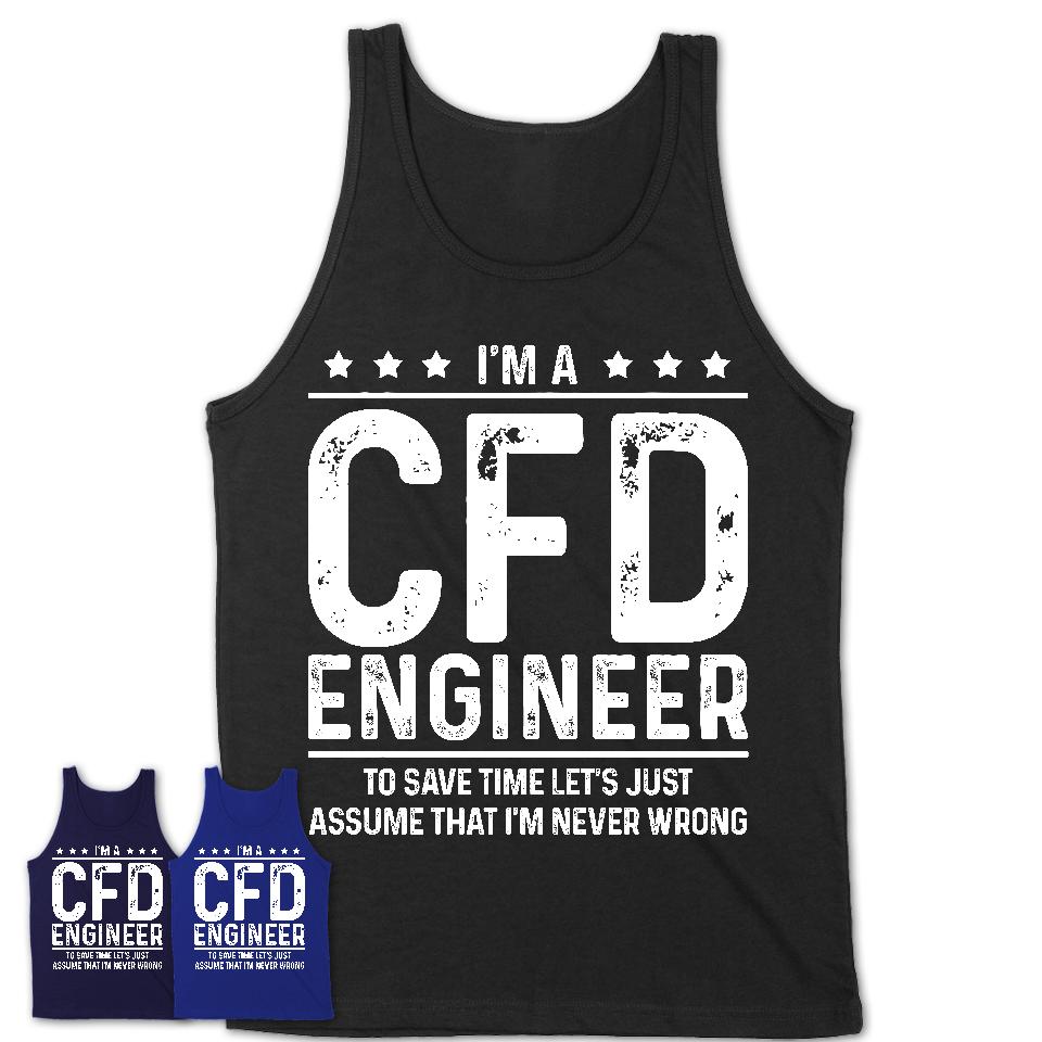 Funny Cfd Engineer Never Wrong T-Shirt, New Job Gift for Coworker