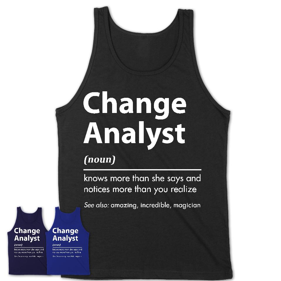 Funny Change Analyst Definition Shirt, New Job Gift for Change Analyst, Coworker Gift Idea