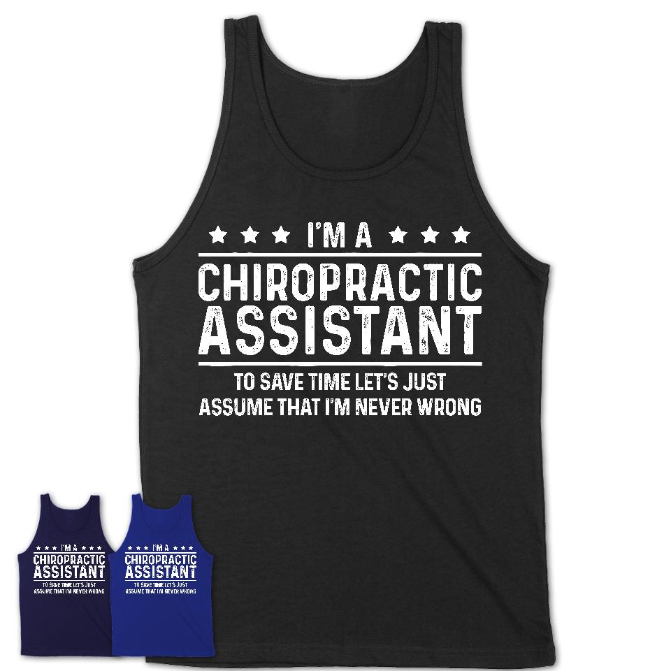 Funny Chiropractic Assistant Never Wrong T-Shirt, New Job Gift for Coworker