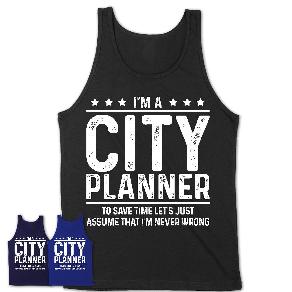 Funny City Planner Never Wrong T-Shirt, New Job Gift for Coworker