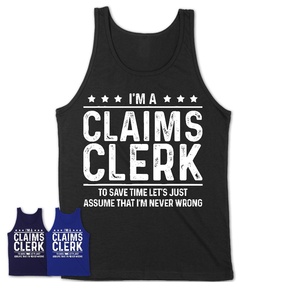 Funny Claims Clerk Never Wrong T-Shirt, New Job Gift for Coworker