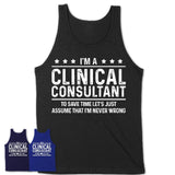 Funny Clinical Consultant Never Wrong T-Shirt, New Job Gift for Coworker
