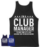 Funny Club Manager Never Wrong T-Shirt, New Job Gift for Coworker