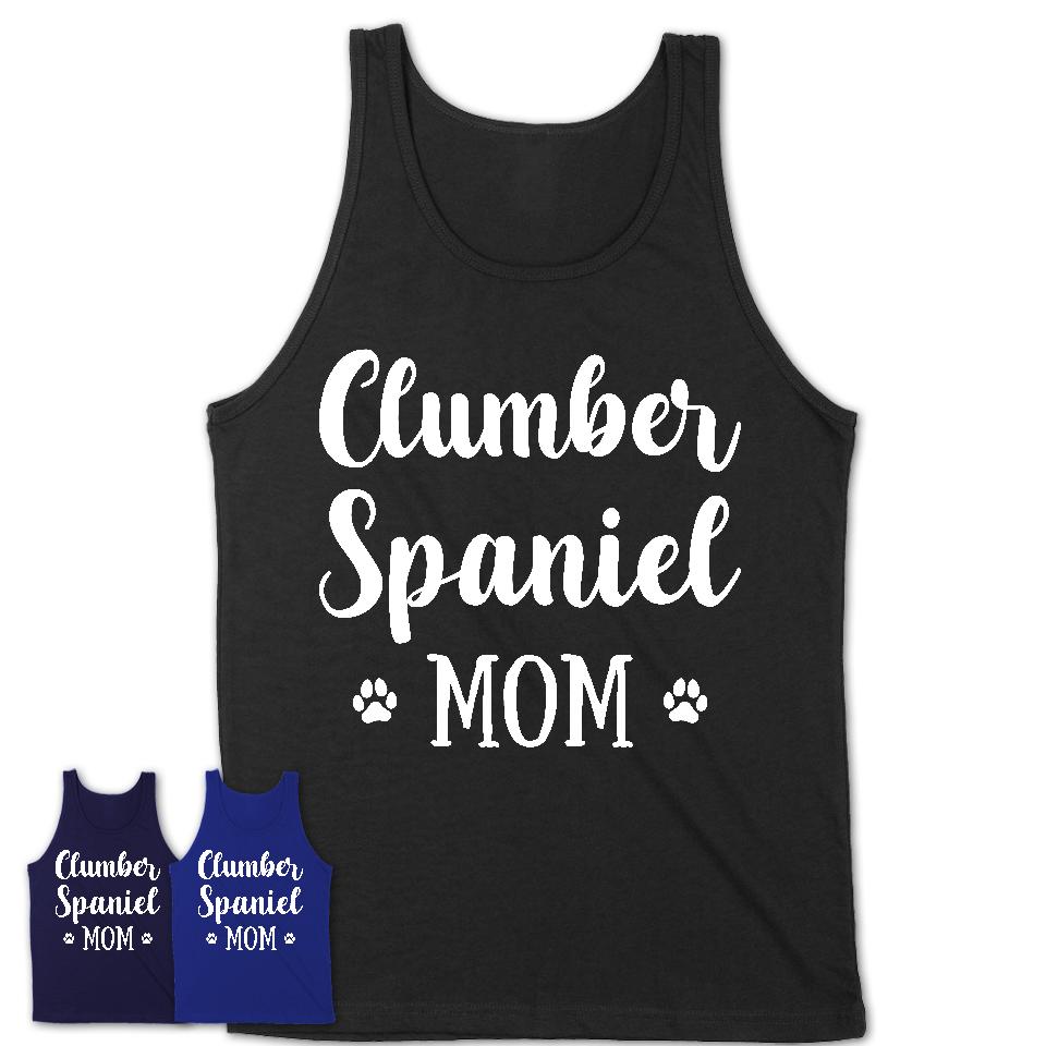 Funny Clumber Spaniel Tshirt, Gift for Clumber Spaniel Lovers, Clumber Spaniel Mom Shirt, Dog Mama Shirt
