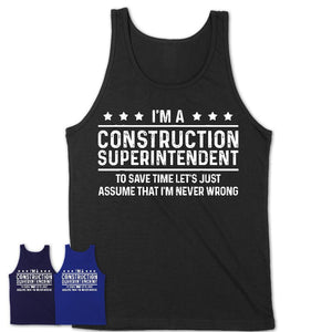 Funny Construction Superintendent Never Wrong T-Shirt, New Job Gift for Coworker