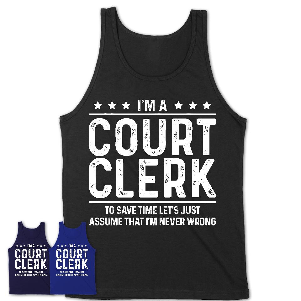 Funny Court Clerk Never Wrong T-Shirt, New Job Gift for Coworker