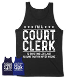 Funny Court Clerk Never Wrong T-Shirt, New Job Gift for Coworker