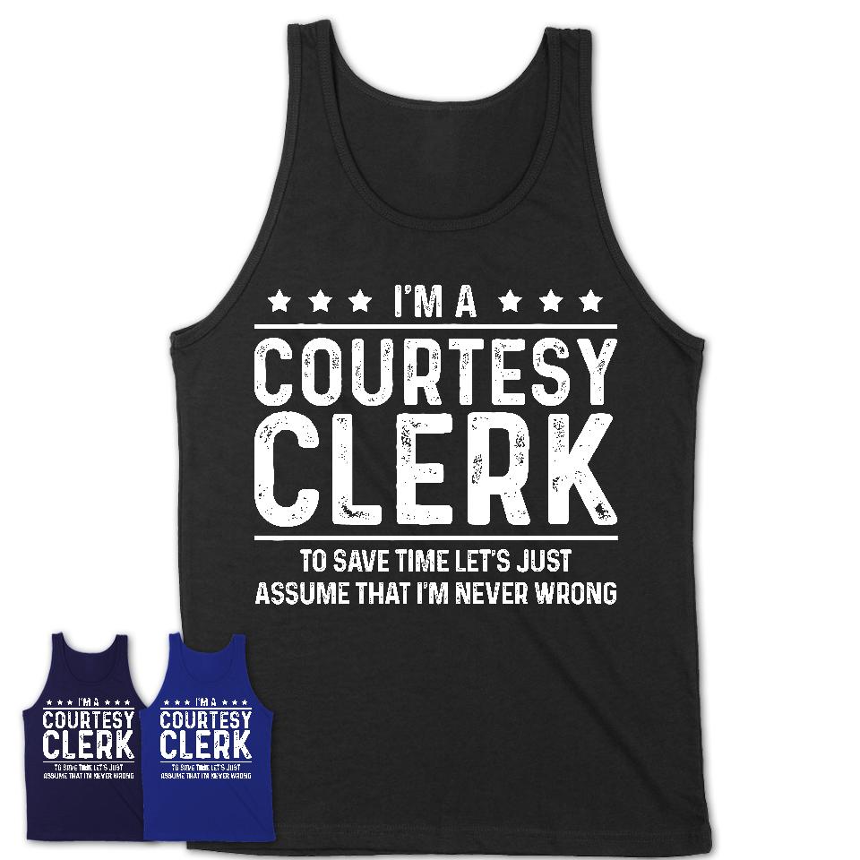 Funny Courtesy Clerk Never Wrong T-Shirt, New Job Gift for Coworker