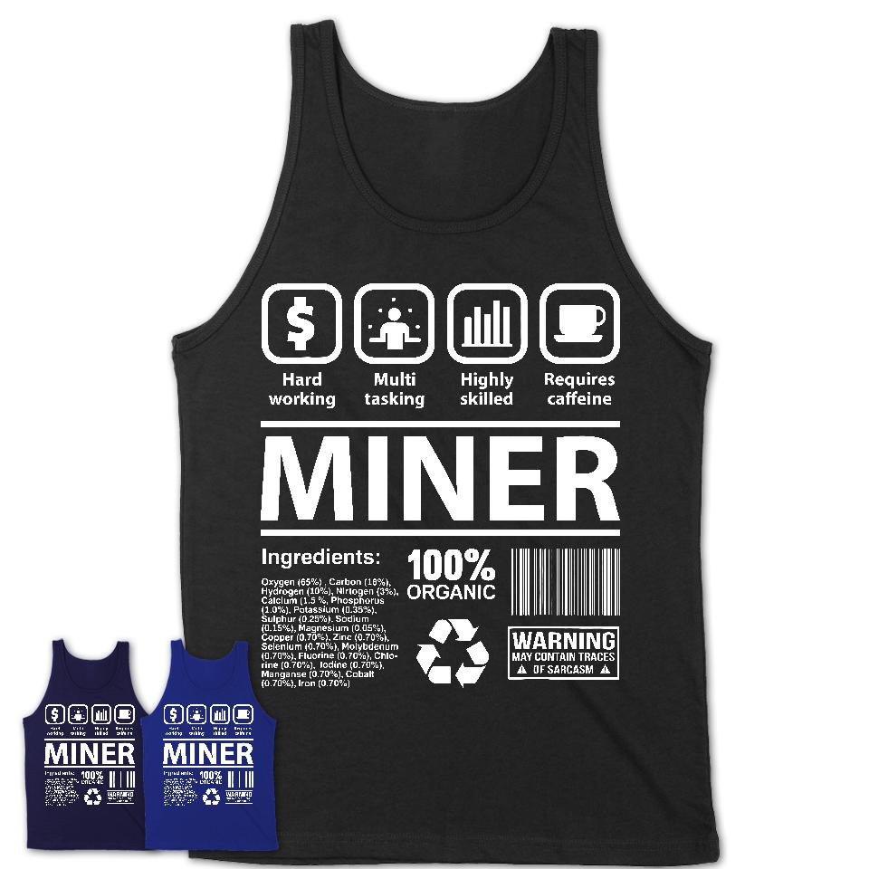 Funny Coworker Gift Idea Sarcasm Miner Uniform TShirt
