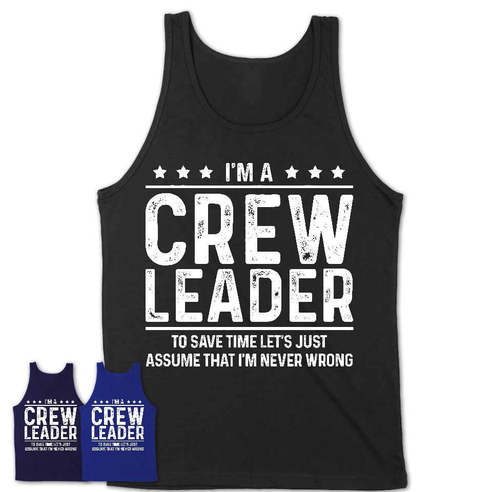 Funny Crew Leader Never Wrong T-Shirt, New Job Gift for Coworker