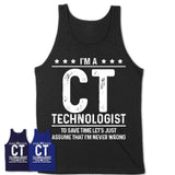 Funny Ct Technologist Never Wrong T-Shirt, New Job Gift for Coworker