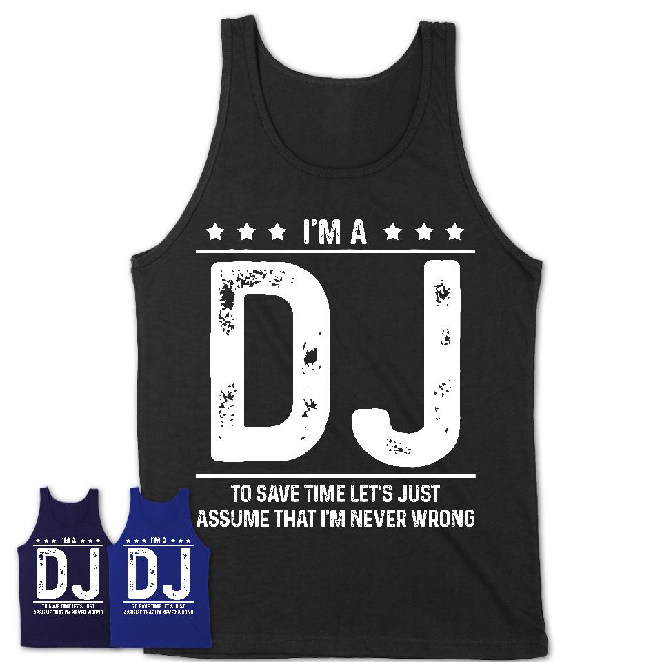Funny DJ Never Wrong T-Shirt, New Job Gift for Coworker