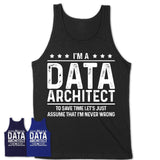 Funny Data Architect Never Wrong T-Shirt, New Job Gift for Coworker