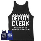 Funny Deputy Clerk Never Wrong T-Shirt, New Job Gift for Coworker