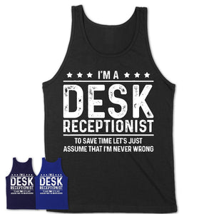 Funny Desk Receptionist Never Wrong T-Shirt, New Job Gift for Coworker