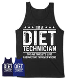 Funny Diet Technician Never Wrong T-Shirt, New Job Gift for Coworker