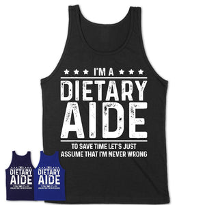 Funny Dietary Aide Never Wrong T-Shirt, New Job Gift for Coworker