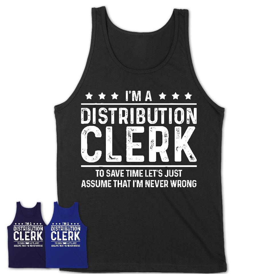 Funny Distribution Clerk Never Wrong T-Shirt, New Job Gift for Coworker