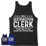 Funny Distribution Clerk Never Wrong T-Shirt, New Job Gift for Coworker