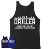 Funny Driller Never Wrong T-Shirt, New Job Gift for Coworker