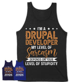 Funny Drupal Developer Shirt My Level of Sarcasm Depends on Your Level Of Stupidity T Shirt