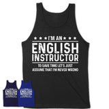 Funny English Instructor Never Wrong T-Shirt, New Job Gift for Coworker