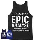 Funny Epic Analyst Never Wrong T-Shirt, New Job Gift for Coworker
