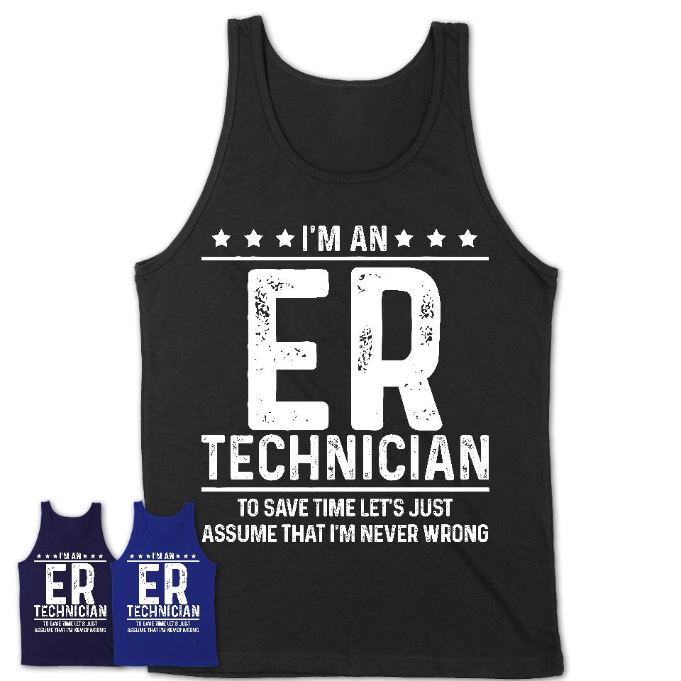 Funny Er Technician Never Wrong T-Shirt, New Job Gift for Coworker