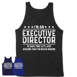 Funny Executive Director Never Wrong T-Shirt, New Job Gift for Coworker