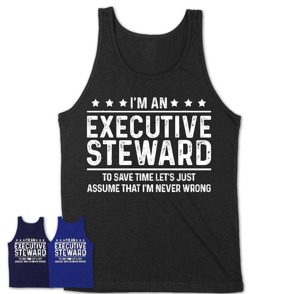 Funny Executive Steward Never Wrong T-Shirt, New Job Gift for Coworker