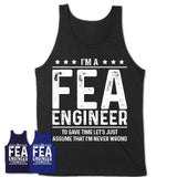 Funny Fea Engineer Never Wrong T-Shirt, New Job Gift for Coworker