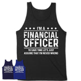 Funny Financial Officer Never Wrong T-Shirt, New Job Gift for Coworker
