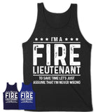Funny Fire Lieutenant Never Wrong T-Shirt, New Job Gift for Coworker