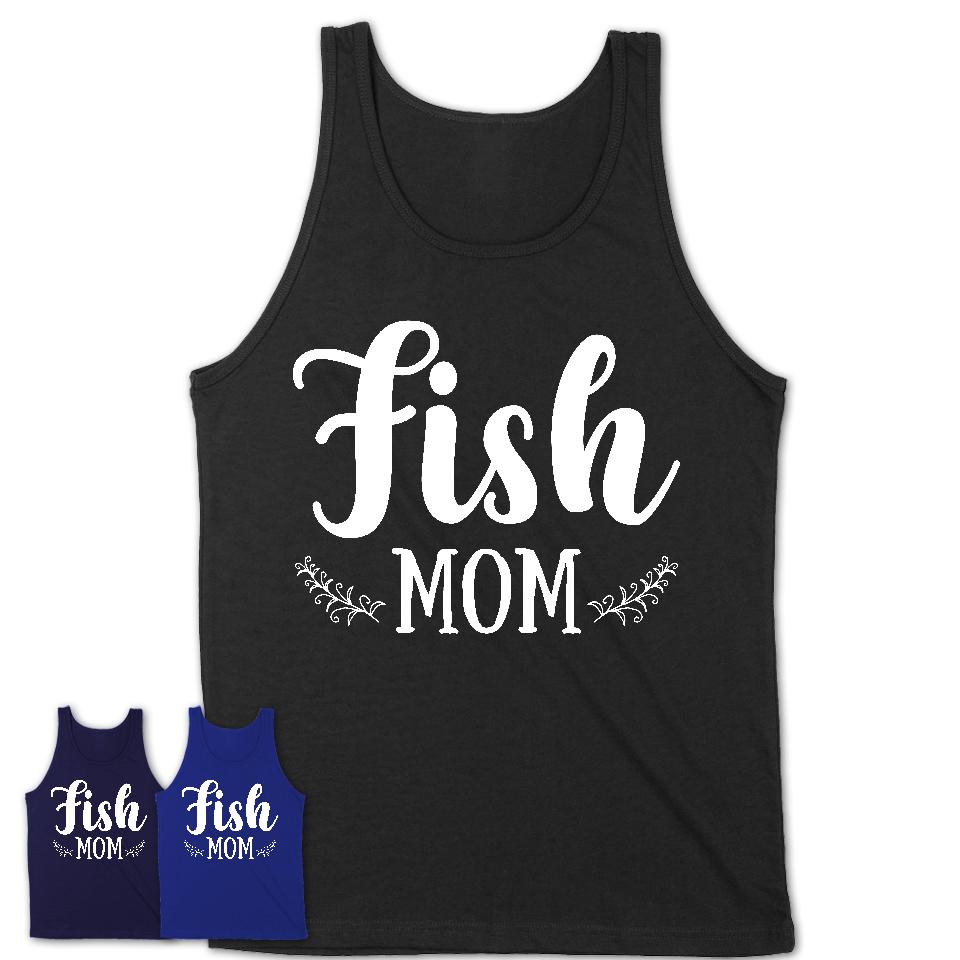Funny Fish Tshirt, Gift for Fish Lovers, Fish Mom Shirt, Animal Shirt