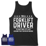 Funny Forklift Driver Never Wrong T-Shirt, New Job Gift for Coworker