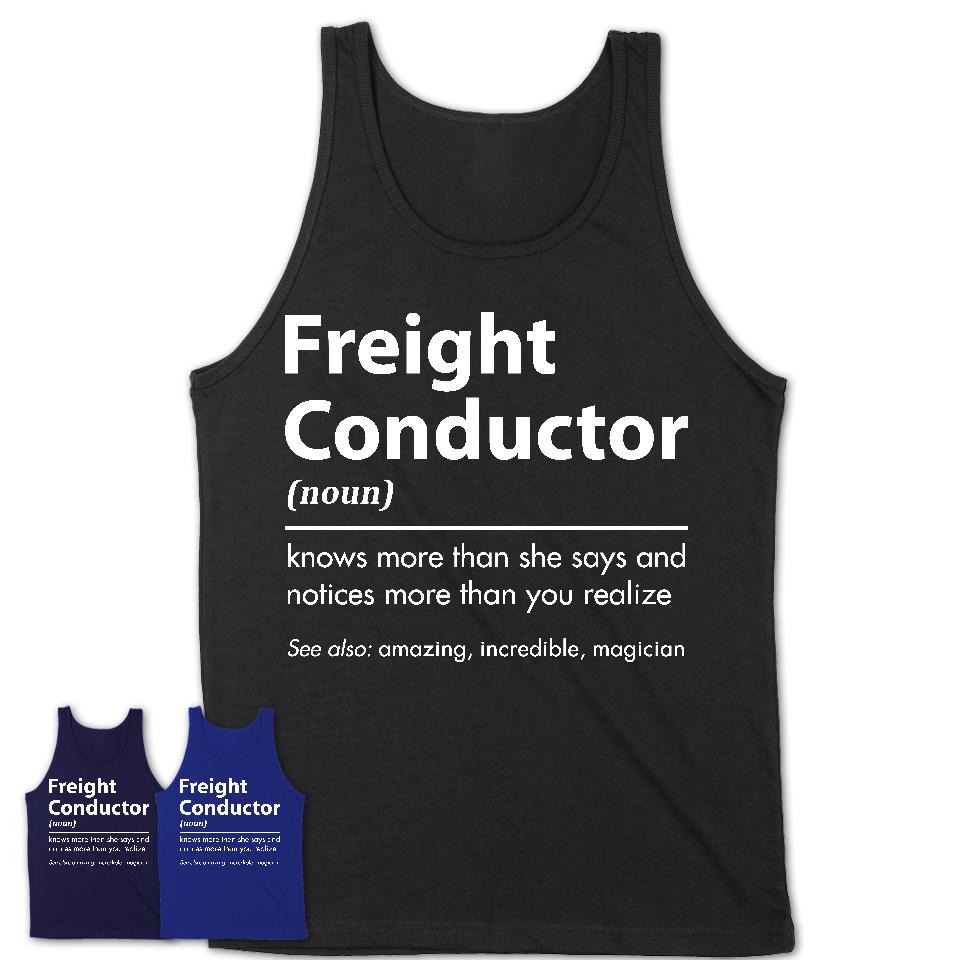Funny Freight Conductor Definition Shirt, New Job Gift for Freight Conductor, Coworker Gift Idea