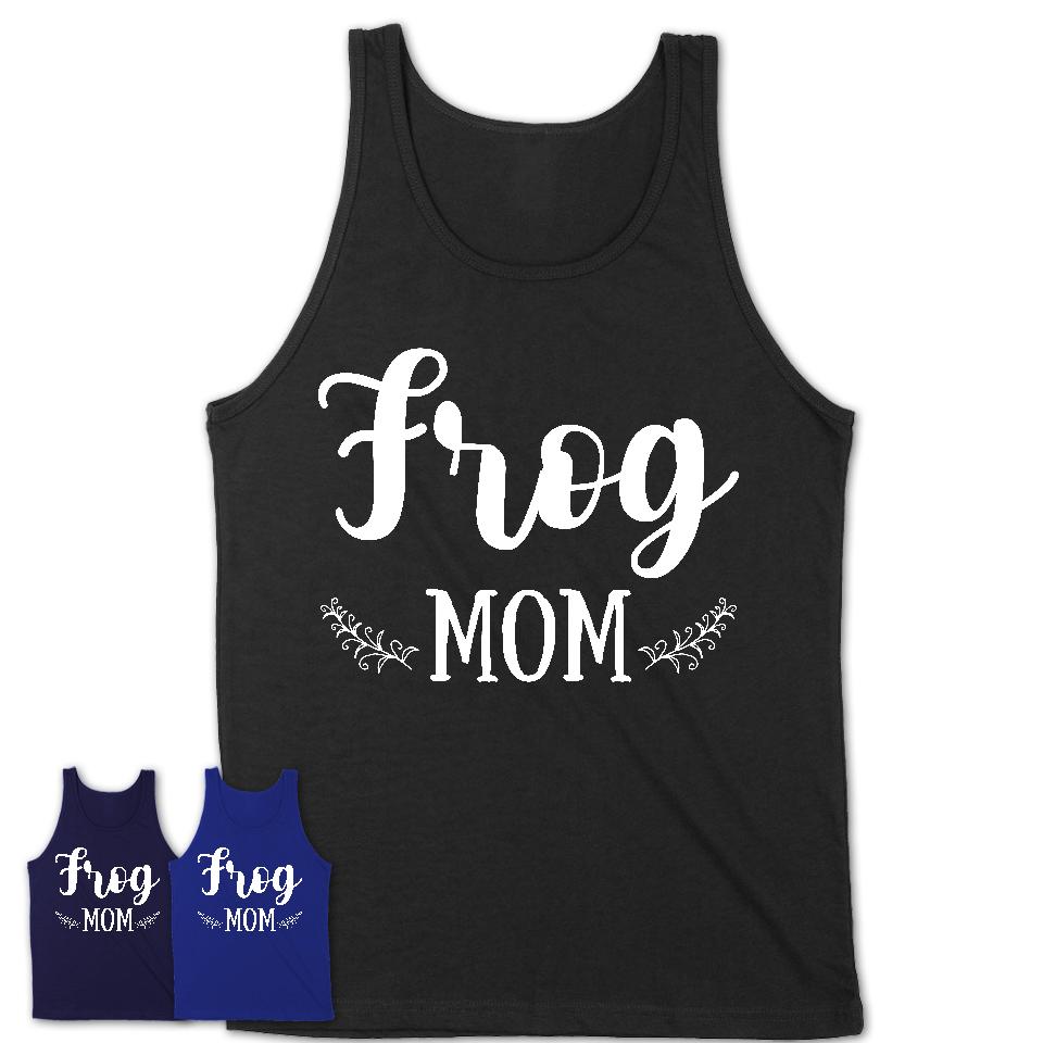 Funny Frog Tshirt, Gift for Frog Lovers, Frog Mom Shirt, Animal Shirt