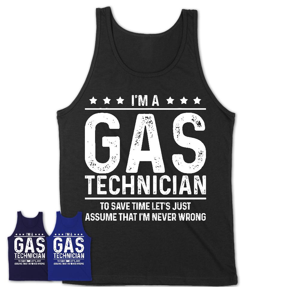 Funny Gas Technician Never Wrong T-Shirt, New Job Gift for Coworker
