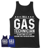 Funny Gas Technician Never Wrong T-Shirt, New Job Gift for Coworker
