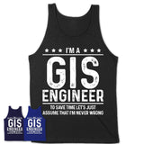 Funny Gis Engineer Never Wrong T-Shirt, New Job Gift for Coworker