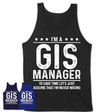 Funny Gis Manager Never Wrong T-Shirt, New Job Gift for Coworker