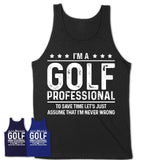 Funny Golf Professional Never Wrong T-Shirt, New Job Gift for Coworker