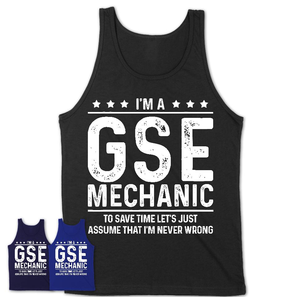 Funny Gse Mechanic Never Wrong T-Shirt, New Job Gift for Coworker