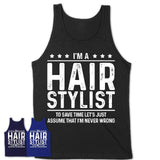 Funny Hair Stylist Never Wrong T-Shirt, New Job Gift for Coworker