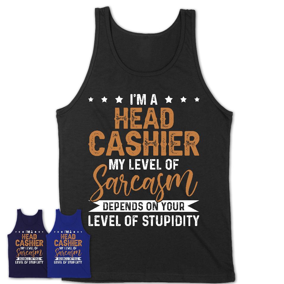 Funny Head Cashier Shirt My Level of Sarcasm Depends on Your Level Of Stupidity T Shirt