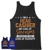 Funny Head Cashier Shirt My Level of Sarcasm Depends on Your Level Of Stupidity T Shirt