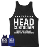 Funny Head Custodian Never Wrong T-Shirt, New Job Gift for Coworker
