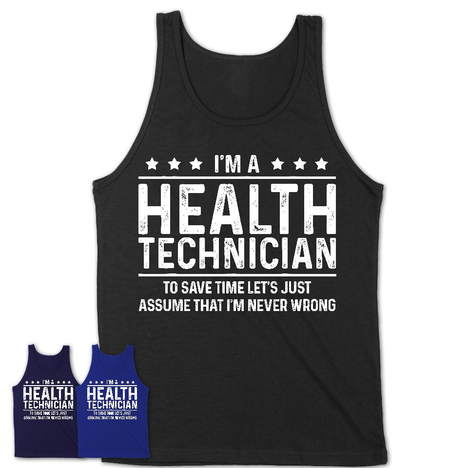 Funny Health Technician Never Wrong T-Shirt, New Job Gift for Coworker