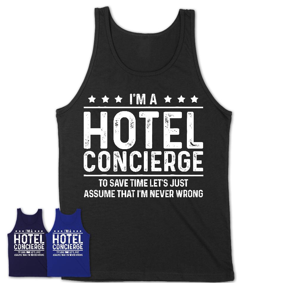 Funny Hotel Concierge Never Wrong T-Shirt, New Job Gift for Coworker