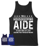Funny Housekeeping Aide Never Wrong T-Shirt, New Job Gift for Coworker